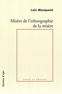 MISERE DE L'ETHNOGRAPHIE DE LA MISERE - WACQUANT LOIC