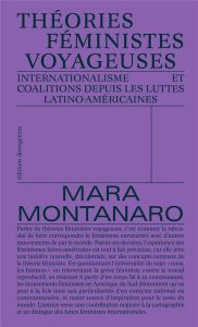 Théories féministes voyageuses. Internationalisme et coalitions depuis les luttes latino-américaines - Montanaro Mara - Gago Verónica