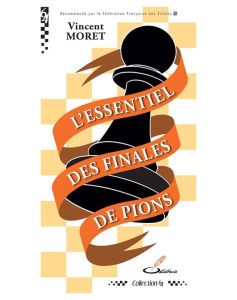 L'essentiel des finales de pions - Vincent Moret