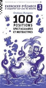 Exercices d'échecs à emporter sur une île déserte. Tome 3, 100 positions spectaculaires et instructi - Burgess Graham - Lockhart Thibaut