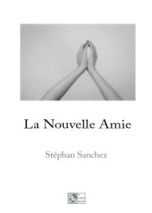 La Nouvelle Amie - Sanchez Stéphan