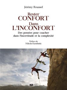 Rester confort dans l’inconfort. Des pensées pour coacher dans l’incertitude et la complexité - Roussel Jérémy - Karabatic Nikola