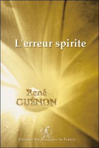 L'erreur spirite - Guénon René