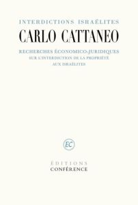 Interdictions israélites. Recherches économico-juridiques sur l'interdiction de la propriété aux Isr - Cattaneo Carlo - Clément Arnaud - Savy Pierre