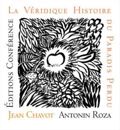 La Véridique Histoire du Paradis Perdu - Chavot Jean - Roza Antonin