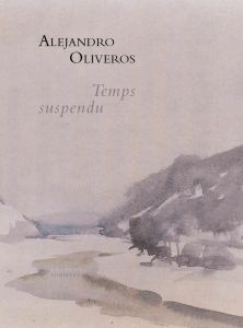 Temps suspendu. Edition bilingue français-espagnol - Oliveros Alejandro - Dessommes Florez Philippe