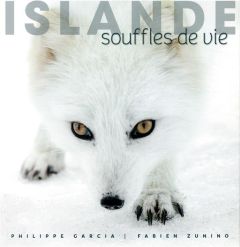 Islande. Souffles de vie - Garcia Philippe - Zunino Fabien - Stefansson Krist