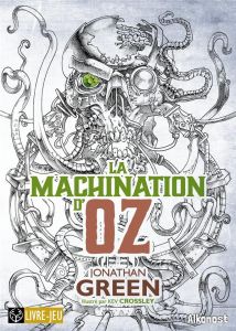 La Machination d'Oz - Green Jonathan - Wendling Gauthier - Crossley Kev