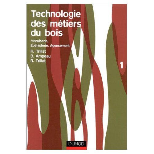 Emprunter Technologie des métiers du bois. Tome 1, Menuiserie, Ebénisterie, Agencement livre