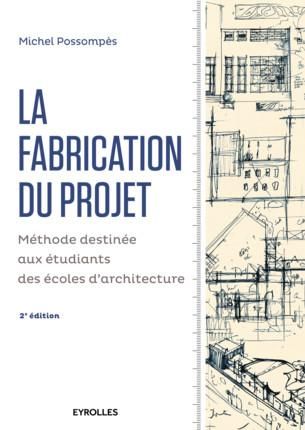 Emprunter La fabrication du projet. Méthode destinée aux étudiants dse écoles d'architecture, 2e édition livre