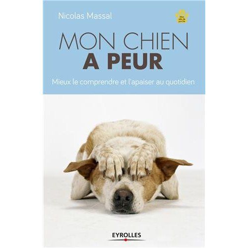 Emprunter Mon chien a peur. Mieux le comprendre et l'apaiser au quotidien livre