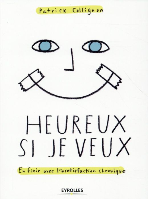 Emprunter Heureux si je veux. En finir avec l'insatisfaction chronique livre