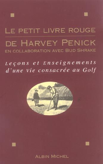 Emprunter LE PETIT LIVRE ROUGE DE HARVEY PENICK. Leçons et enseignements d'une vie consacrée au Golf livre