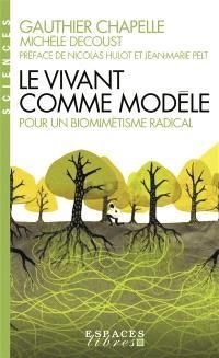 Emprunter Le vivant comme modèle. Pour un biomimétisme radical livre