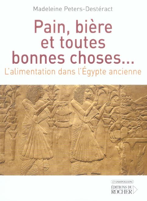 Emprunter Pain, bière et toutes bonnes choses... L'alimentation dans l'Egypte ancienne livre