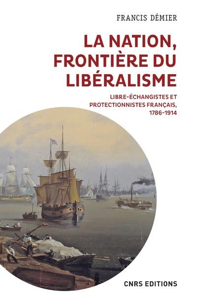 Emprunter La nation, frontière du libéralisme. Libre-échangistes et protectionnistes français livre