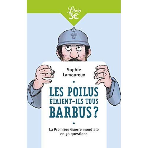 Emprunter Les Poilus étaient-ils tous barbus ? La Première Guerre mondiale en 50 questions livre