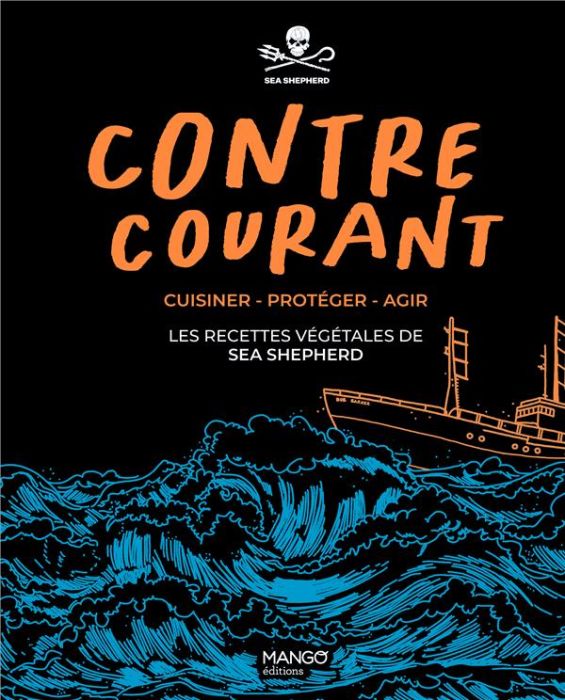 Emprunter Contre-courant. Cuisiner - Protéger - Agir %3B Les recettes végétales de Sea Shepherd livre