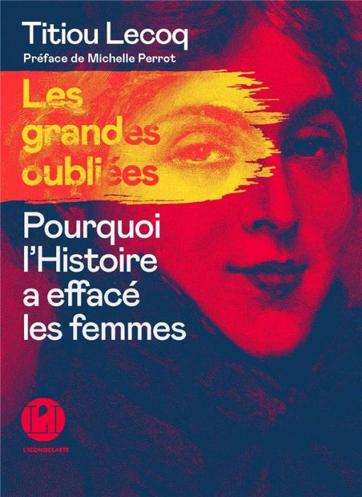 Emprunter Les grandes oubliées. Pourquoi l'histoire a effacé les femmes livre