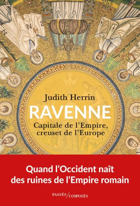 Emprunter Ravenne. Capitale de l'Empire, creuset de l'Europe livre