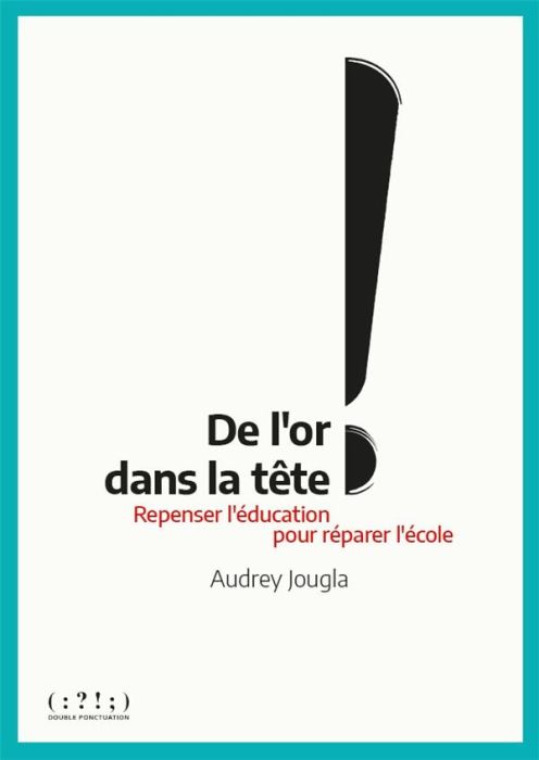 Emprunter De l'or dans la tête ! Repenser l'éducation pour réparer l'école livre