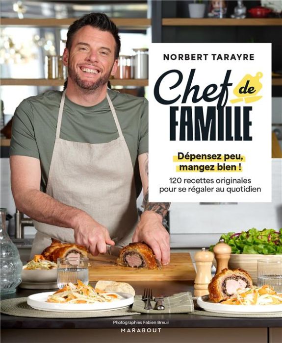 Emprunter Chef de famille. Dépensez peu, mangez bien ! 120 recettes originales pour se régaler au quotidien livre