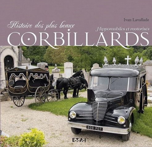 Emprunter Histoire des plus beaux corbillards. Hippomobiles ou motorisés livre