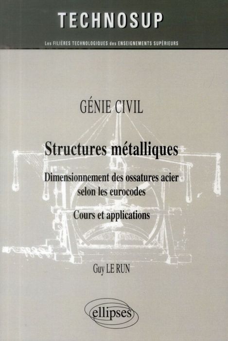 Emprunter Génie civil, structures métalliques. Dimensionnement des ossatures acier selon les eurocodes. Cours livre