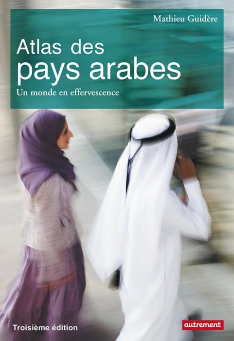 Emprunter Atlas des pays arabes. Un monde en effervescence, 3e édition livre