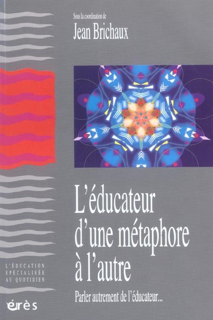 Emprunter L'éducateur, d'une métaphore à l'autre. Parler autrement de l'éducateur livre