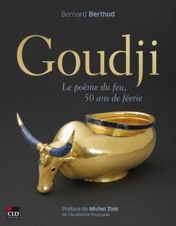 Emprunter Goudji. Le poème du feu, 50 ans de féerie livre