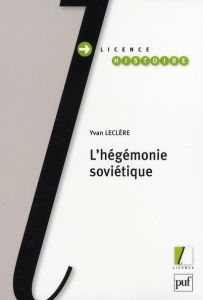 L'hégémonie soviétique. Histoire de l'URSS - Leclère Yvan