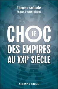 Le choc des empires au XXIe siècle - Guénolé Thomas - Védrine Hubert