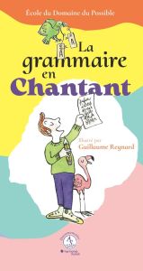 La grammaire en chantant. Ecriture et composition : Apprendre en musique, avec 1 QR code - COLLECTIF/REYNARD