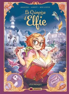 Le grimoire d'Elfie Tome 1 : L'île presque - Arleston Christophe - Alwett Audrey - Ludvin Mini
