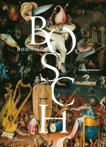 Jheronimus Bosch - Bussagli Marco - Dubois-Eberle Isabelle