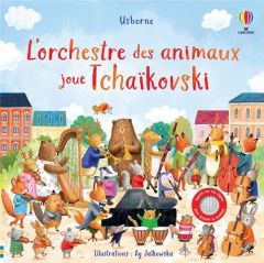 L'orchestre des animaux joue Tchaïkovski - Jatkowska Ag - Taplin Sam - Duran Véronique