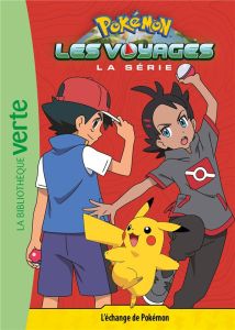 Pokémon : Les voyages Tome 13 : L'échange de Pokémon - Godeau Natacha