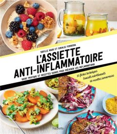 L'assiette anti-inflammatoire. Guide pratique et recettes saines pour prévenir - Naud Sibylle - Ferreira Coralie - Princet Aline