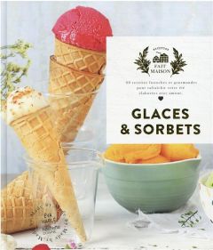 Glaces et Sorbets. 60 recettes fastoches et gourmandes pour rafraîchir votre été élaborées avec amo - Harlé Eva - Brunet Charlotte - Maurence Julie