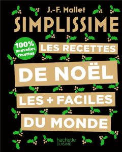 Les recettes de Noël les + faciles du monde. 100% nouvelles recettes - Mallet Jean-François