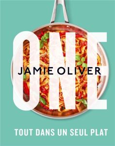 One. Tout dans un seul plat - Oliver Jamie - Loftus David - Clatworthy Richard -