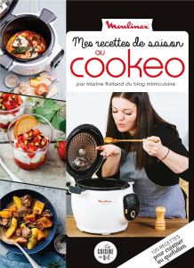 Mes recettes de saison au Cookeo. Moulinex - Rolland Marine - Chemin Aimery - Dupuis-Gaulier So