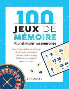 100 Jeux de mémoire pour stimuler vos neurones - Lebrun Sandra - Audrain Loïc