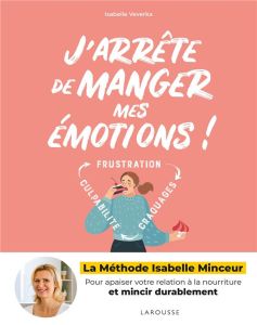 J'arrête de manger mes émotions ! - Veverka Isabelle - Dumont Sophie - Martin-Krumm Ch