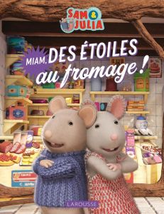 Sam & Julia : Miam, des étoiles au fromage ! - XXX