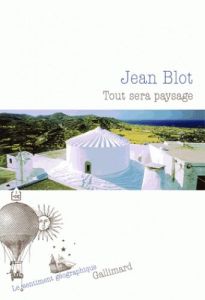 Tout sera paysage - Blot Jean