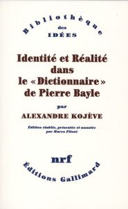 Identité et réalité dans le "Dictionnaire" de Pierre Bayle - Kojève Alexandre - Filoni Marco