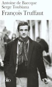 François Truffaut - Baecque Antoine de - Toubiana Serge