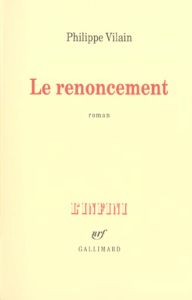 Le renoncement - Vilain Philippe